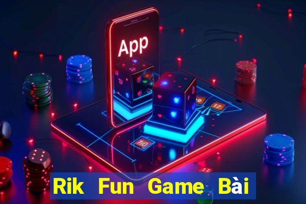 Rik Fun Game Bài Nạp Rút 1 1