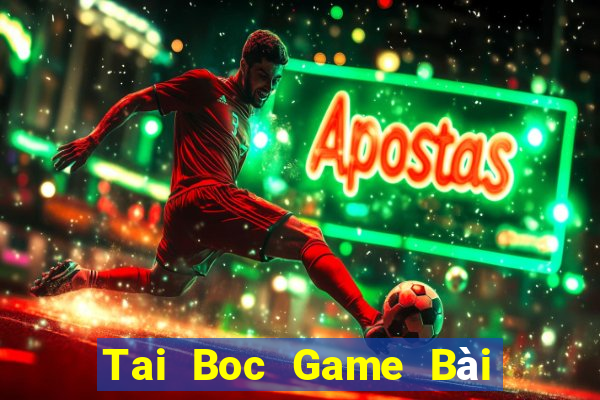 Tai Boc Game Bài Trên Máy Tính