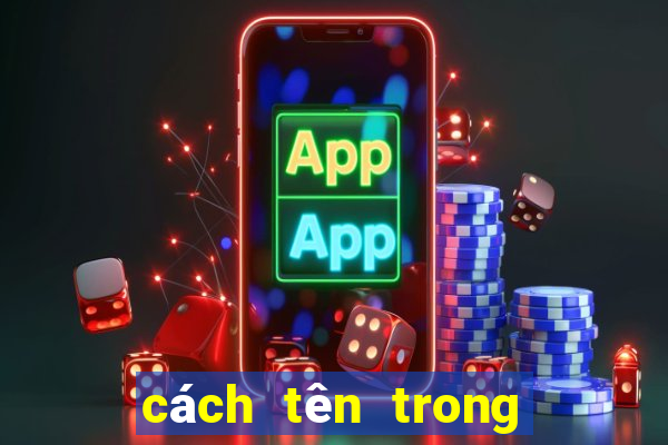 cách tên trong play together