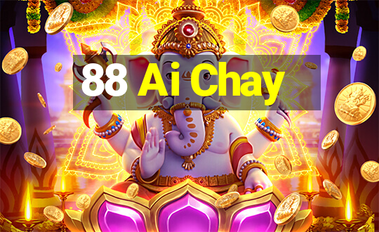 88 Ai Chay