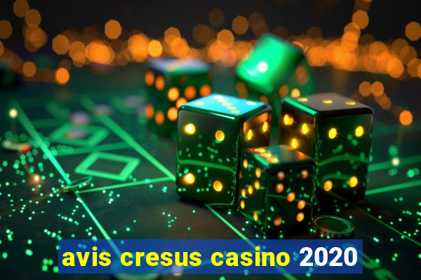 avis cresus casino 2020