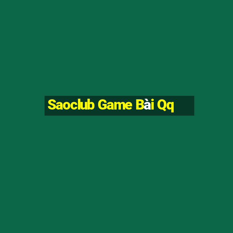 Saoclub Game Bài Qq