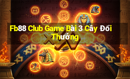 Fb88 Club Game Bài 3 Cây Đổi Thưởng