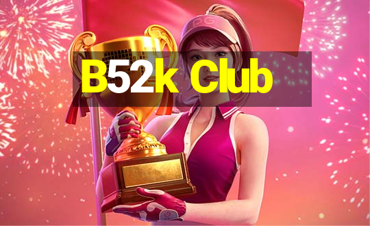 B52k Club