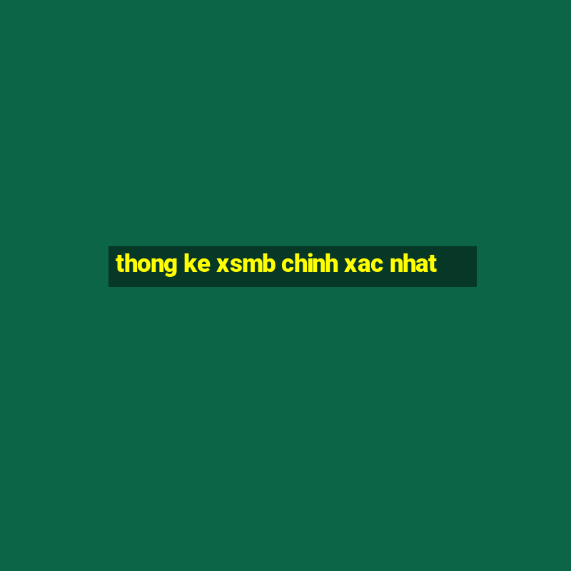 thong ke xsmb chinh xac nhat