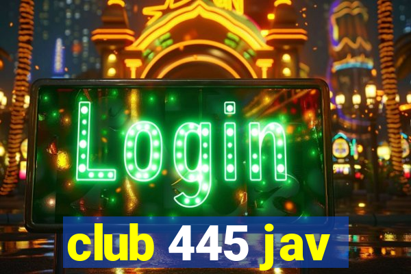 club 445 jav