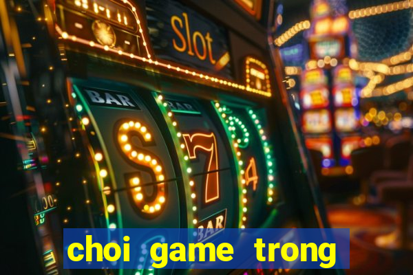 choi game trong cay ban ma 3