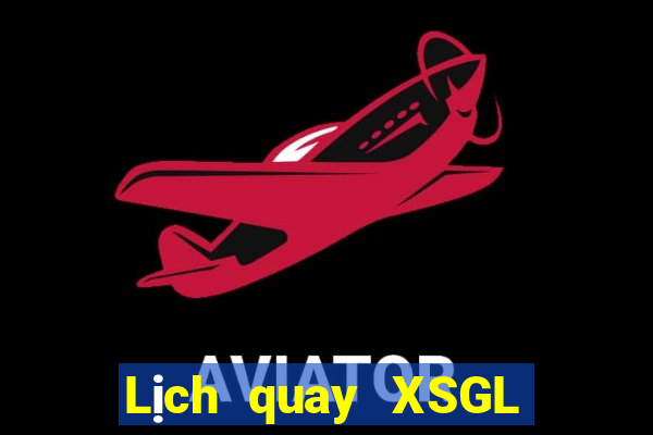 Lịch quay XSGL ngày 20