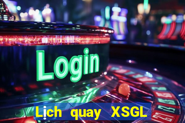 Lịch quay XSGL ngày 20