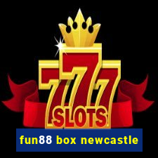 fun88 box newcastle