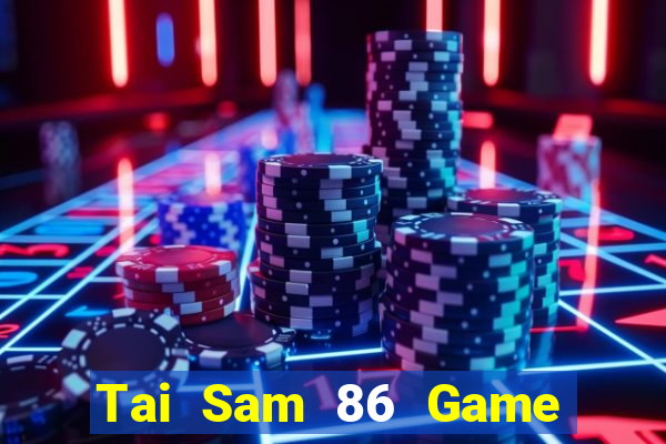 Tai Sam 86 Game Bài Son