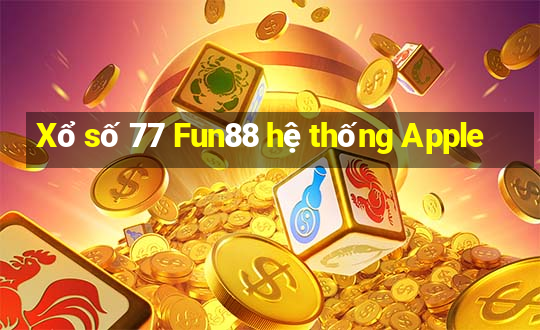 Xổ số 77 Fun88 hệ thống Apple