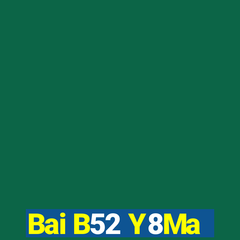 Bai B52 Y8Ma