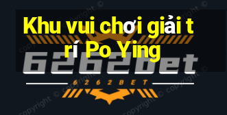 Khu vui chơi giải trí Po Ying