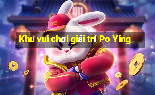 Khu vui chơi giải trí Po Ying