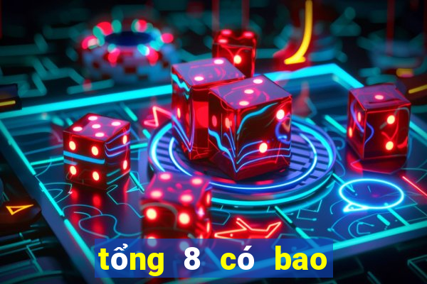 tổng 8 có bao nhiêu con