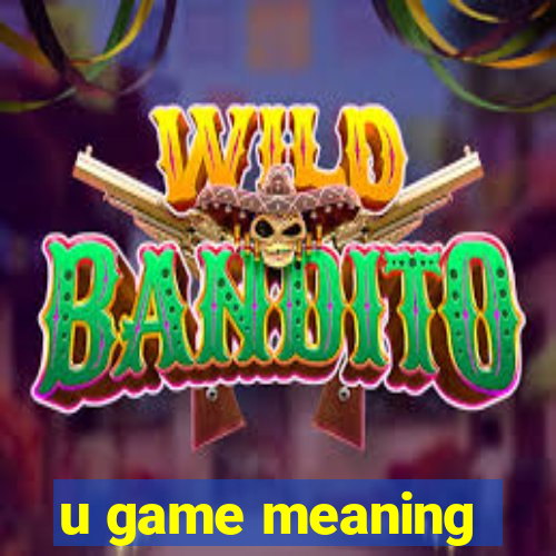 u game meaning