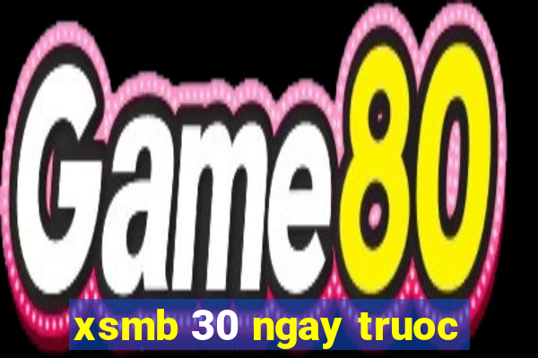 xsmb 30 ngay truoc