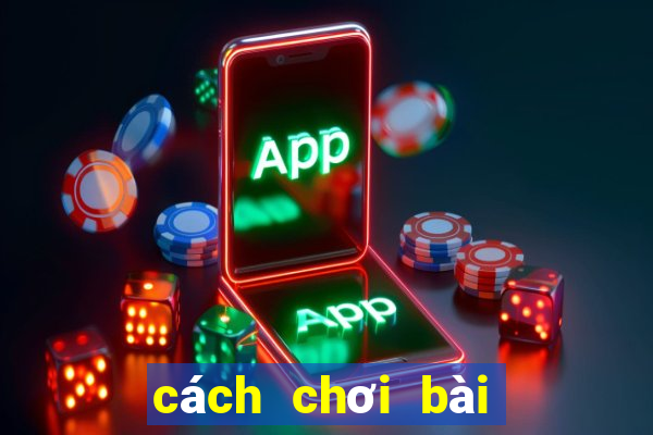 cách chơi bài ngoại binh