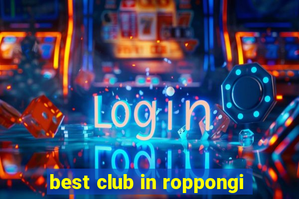 best club in roppongi