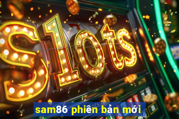 sam86 phiên bản mới