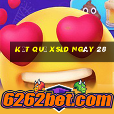 kết quả XSLD ngày 28