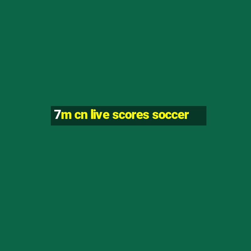 7m cn live scores soccer