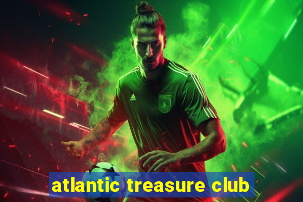 atlantic treasure club