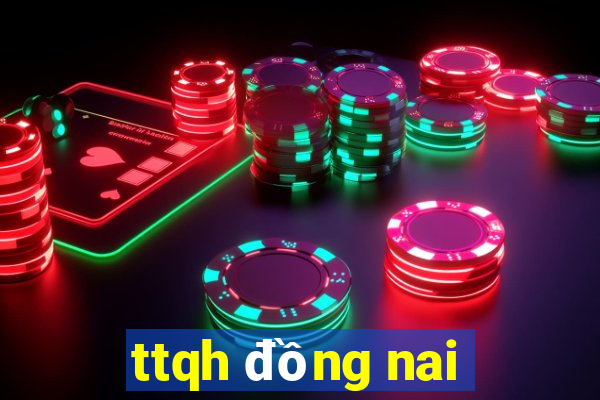 ttqh đồng nai