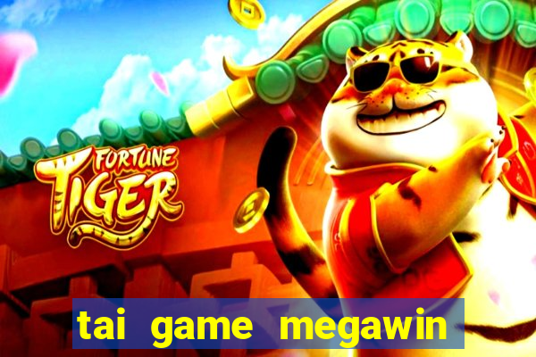 tai game megawin doi thuong