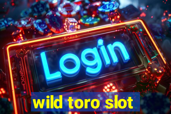 wild toro slot