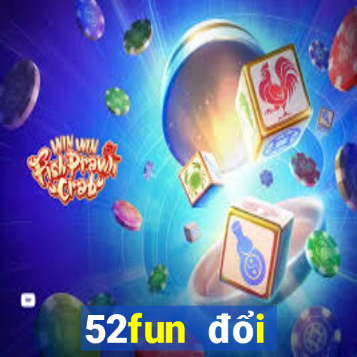 52fun đổi thưởng game danh bai