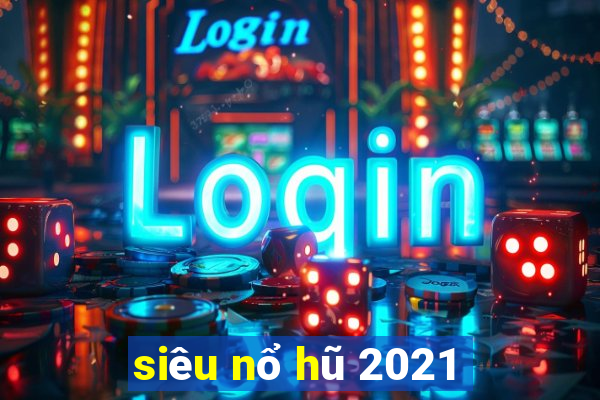 siêu nổ hũ 2021