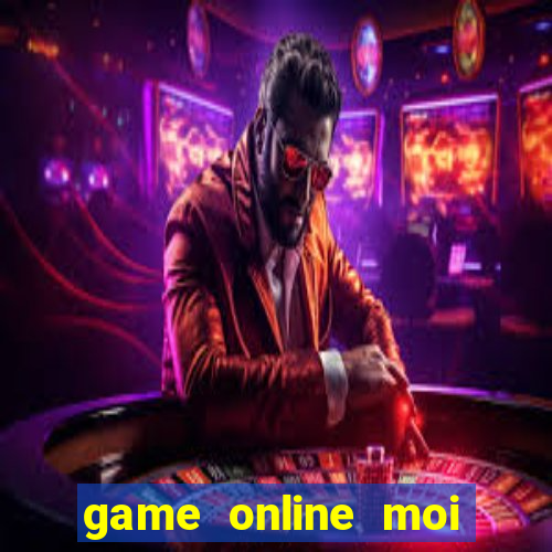 game online moi cap nhat