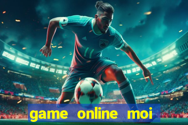 game online moi cap nhat