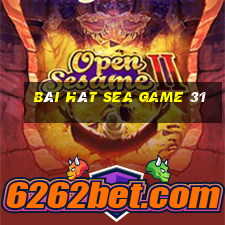 bài hát sea game 31