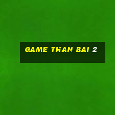 game than bai 2