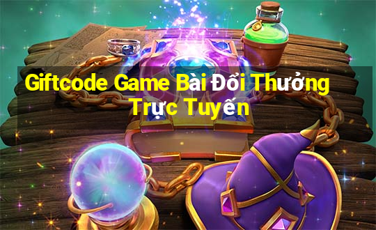 Giftcode Game Bài Đổi Thưởng Trực Tuyến