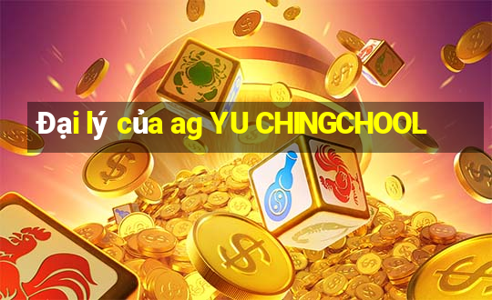 Đại lý của ag YU CHINGCHOOL