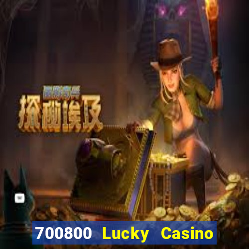 700800 Lucky Casino Tải về