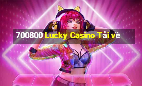 700800 Lucky Casino Tải về