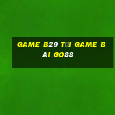 Game B29 Tải Game Bài Go88