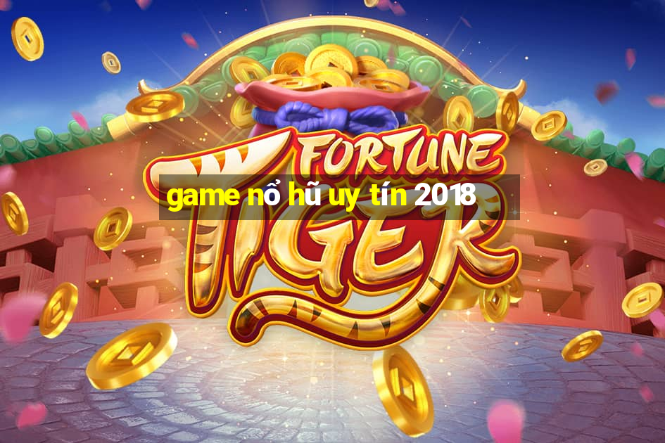 game nổ hũ uy tín 2018