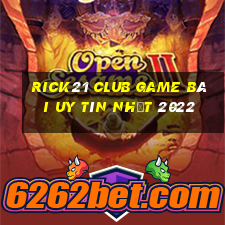 Rick21 Club Game Bài Uy Tín Nhất 2022