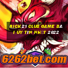 Rick21 Club Game Bài Uy Tín Nhất 2022