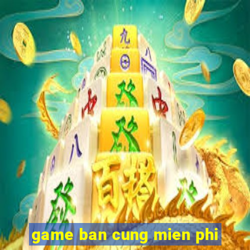 game ban cung mien phi