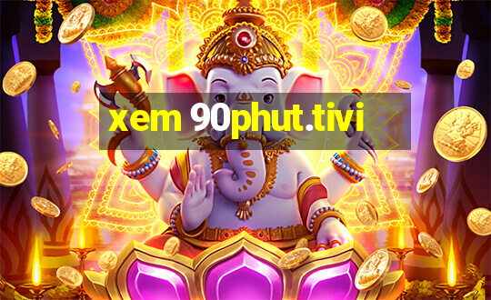 xem 90phut.tivi