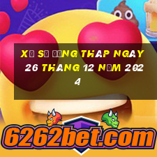 xổ số đồng tháp ngày 26 tháng 12 năm 2024