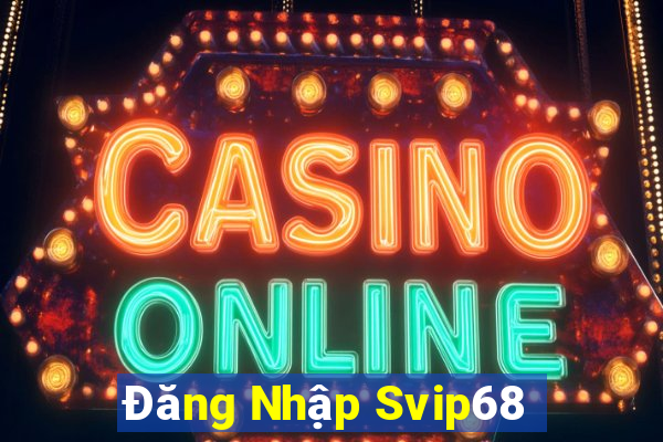 Đăng Nhập Svip68