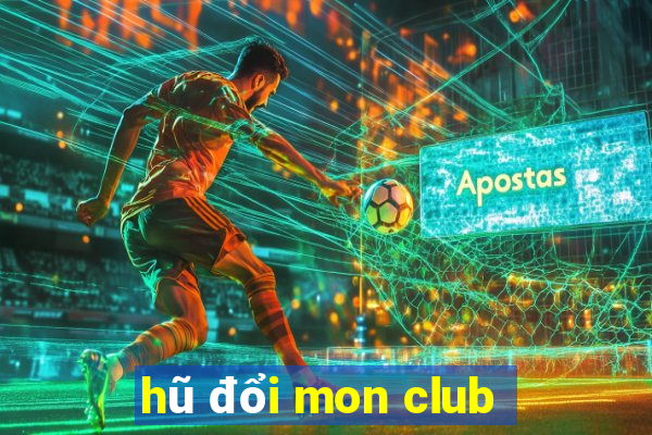 hũ đổi mon club